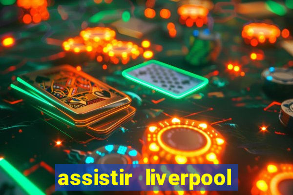 assistir liverpool x monterrey ao vivo futemax